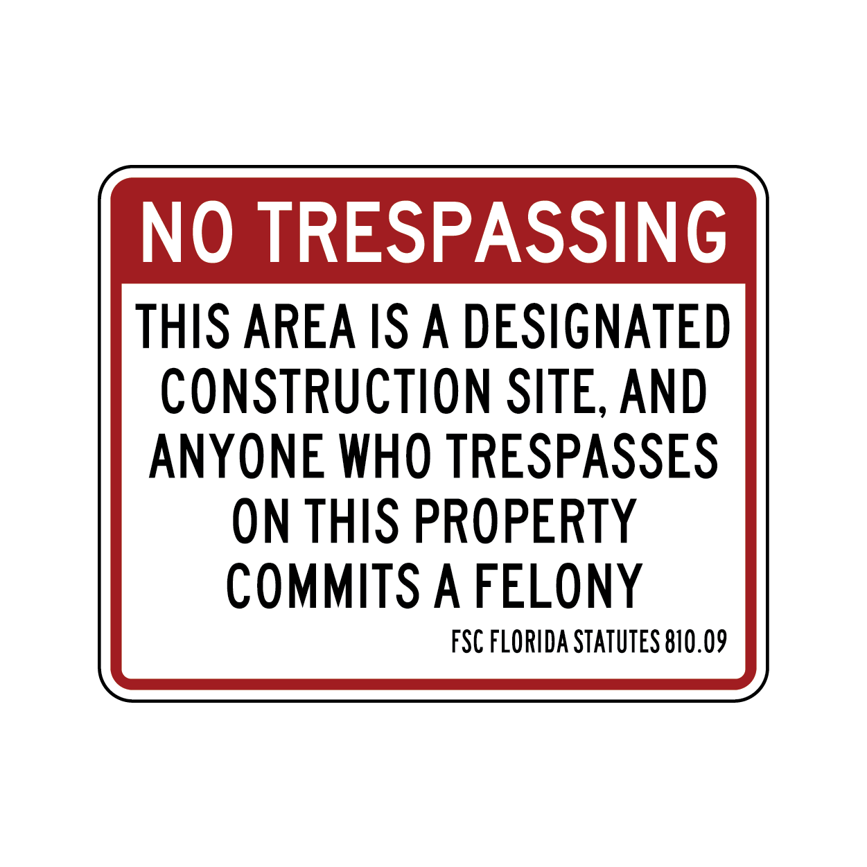 Construction Trespass is a Felony Sign   required by Florida Statute 