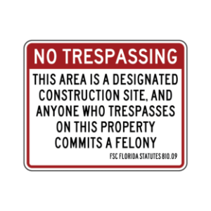 Construction Trespass is a Felony Sign   required by Florida Statute 