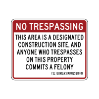 Construction Trespass is a Felony Sign   required by Florida Statute 