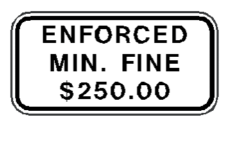 ENFORCED MIN FINE $250 TRAFFIC SIGN