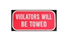 Violators will be Towed 6" x 12"